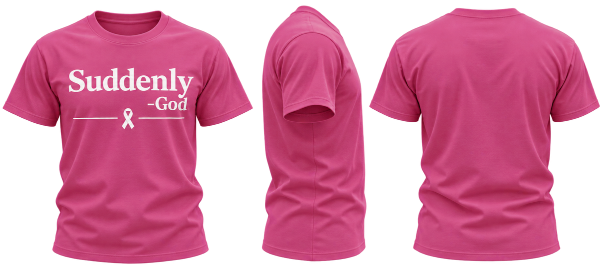 Suddenly - God Tee